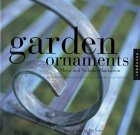 Garden Ornaments: 30 Beautiful Projects for Decorating Your Garden