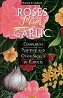 Roses Love Garlic: Companion Planting and Other Secrets of Flowers